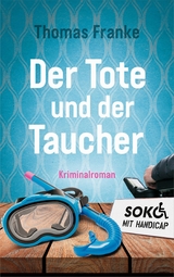 Soko mit Handicap: Der Tote und der Taucher - Thomas Franke