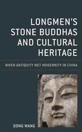 Longmen's Stone Buddhas and Cultural Heritage -  Dong Wang