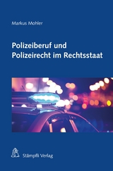 Polizeiberuf und Polizeirecht im Rechtsstaat - Markus H. F. Mohler