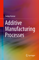 Additive Manufacturing Processes - Sanjay Kumar