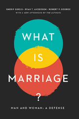 What Is Marriage? - Sherif Girgis, Ryan T. Anderson, Robert George