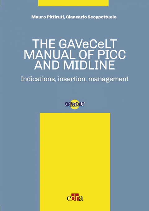 The GAVeCeLT Manual of Picc and Midline - Mauro Pittiruti, Giancarlo Scoppettuolo