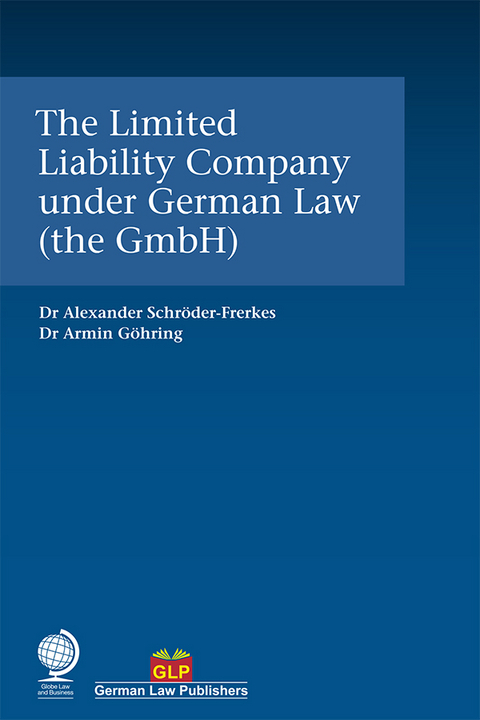 Limited Liability Company under German Law (the GmbH) -  Dr Armin Gohring,  Dr Alexander Schroder-Frerkes