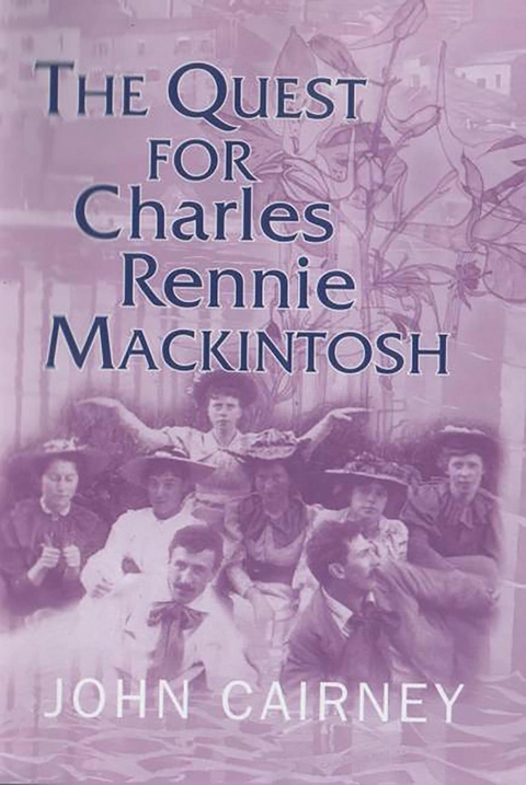 The Quest for Charles Rennie Mackintosh - John Cairney