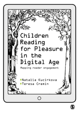 Children Reading for Pleasure in the Digital Age - Natalia Kucirkova, Teresa Cremin