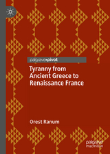 Tyranny from Ancient Greece to Renaissance France - Orest Ranum