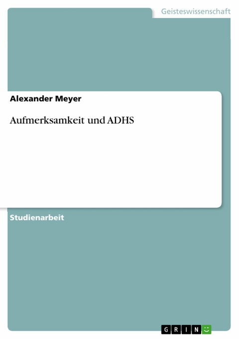 Aufmerksamkeit und ADHS - Alexander Meyer