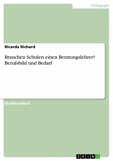 Brauchen Schulen einen Beratungslehrer? Berufsbild und Bedarf - Ricarda Richard