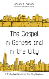 The Gospel in Genesis and in the City - John P. Davis