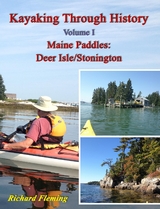 Kayaking Through History Volume I: Maine Paddles - Richard Fleming