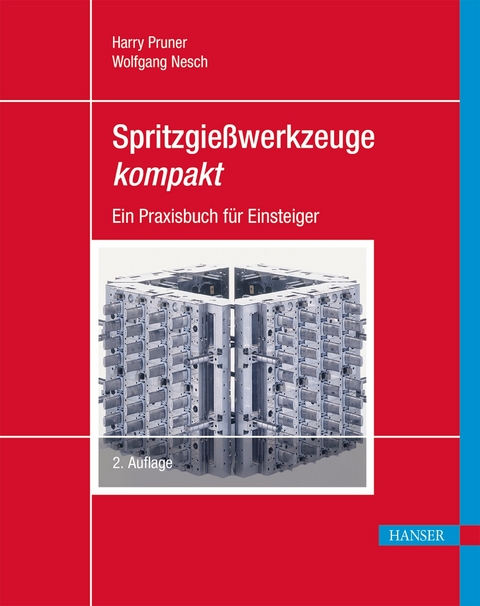 Spritzgießwerkzeuge kompakt - Harry Pruner, Wolfgang Nesch