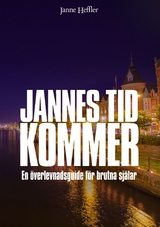 Jannes Tid Kommer - en överlevnadsguide för brutna själar - Janne Heffler