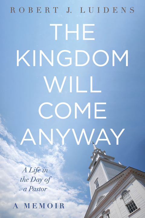 Kingdom Will Come Anyway -  Robert J. Luidens