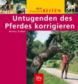 Untugenden des Pferdes korrigieren - Britta Schön