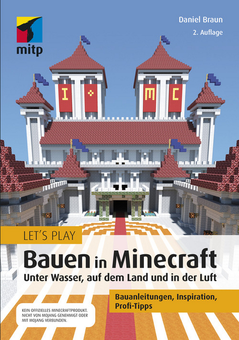 Let´s Play: Bauen in Minecraft. Unter Wasser, auf dem Land und in der Luft -  Daniel Braun