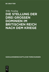 Die Stellung der drei grossen Dominien im Britischen Reich nach dem Kriege - Willy Neuling