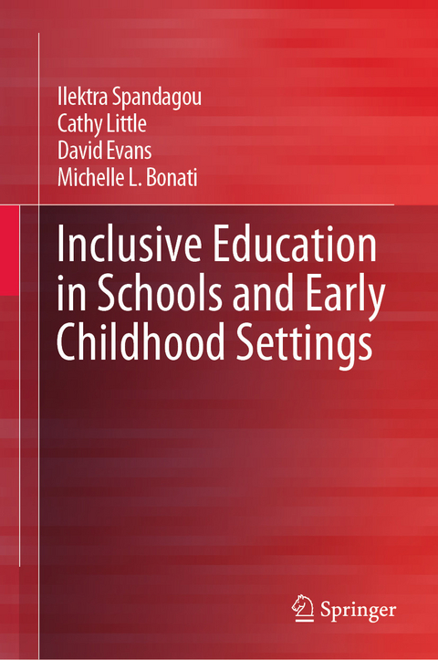 Inclusive Education in Schools and Early Childhood Settings - Ilektra Spandagou, Cathy Little, David Evans, Michelle L. Bonati