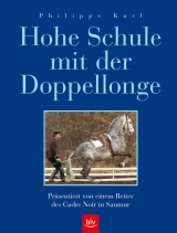 Hohe Schule mit der Doppellonge - Philippe Karl