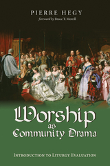 Worship as Community Drama -  Pierre Hegy