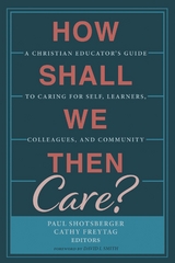 How Shall We Then Care? - 