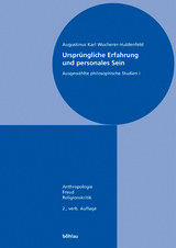 Ursprüngliche Erfahrung und personales Sein - Karl A. Wucherer-Huldenfeld