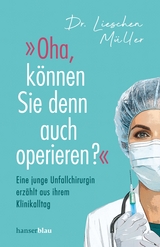 »Oha, können Sie denn auch operieren?« - Lieschen Müller