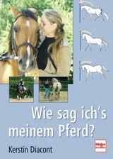 Wie sag ich's meinem Pferd? - Kerstin Diacont