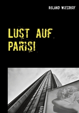 Lust auf Paris! - Roland Wiesdorf