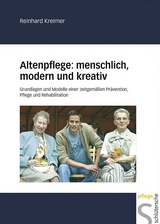 Altenpflege: menschlich, modern und kreativ - Reinhard Kreimer