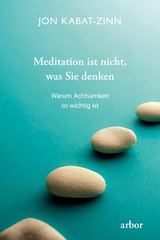 Meditation ist nicht, was Sie denken - Jon Kabat-Zinn