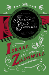 Italian Fantasies -  J. A. Hammerton,  Israel Zangwill