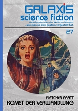 GALAXIS SCIENCE FICTION, Band 27: KOMET DER VERWANDLUNG - Fletcher Pratt