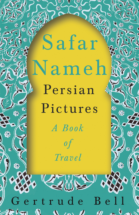 Safar Nameh - Persian Pictures - A Book Of Travel -  Gertrude Bell