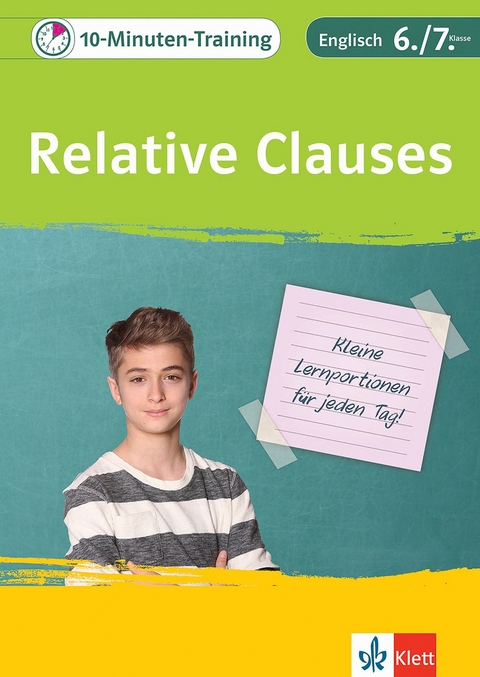 Klett 10-Minuten-Training Englisch Grammatik Relative Clauses 6./7. Klasse - Peggy Fehily, Karin Haist, Andreas Kuhn, Petra Lihocky, Sarah Nowotny, Dieter Vilimek, Lena Weiss, Götz Maier-Dörner, Alexander P. Saccaro, Beatrix Pierce