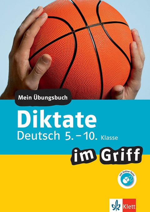 Klett Diktate im Griff Deutsch 5.-10. Klasse - Frank Becker, Beate Döring, Fabian Grabbe, Almut Küppers, Karin Haller, Elke Hufnagel, Ursula Lassert, Jutta von der Lühe, Hannelore Maier, Chiara Maifeld, Astrid Wiese