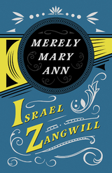 Merely Mary Ann -  J. A. Hammerton,  Israel Zangwill