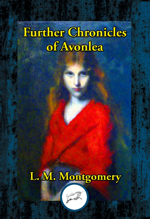 Further Chronicles of Avonlea -  Lucy Maud Montgomery