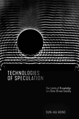 Technologies of Speculation -  Sun-ha Hong