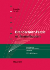 Brandschutz-Praxis in Tunnelbauten - Ulrich Schneider