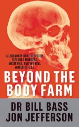 Beyond the Body Farm - Bass, Dr. Bill; Jefferson, Jon