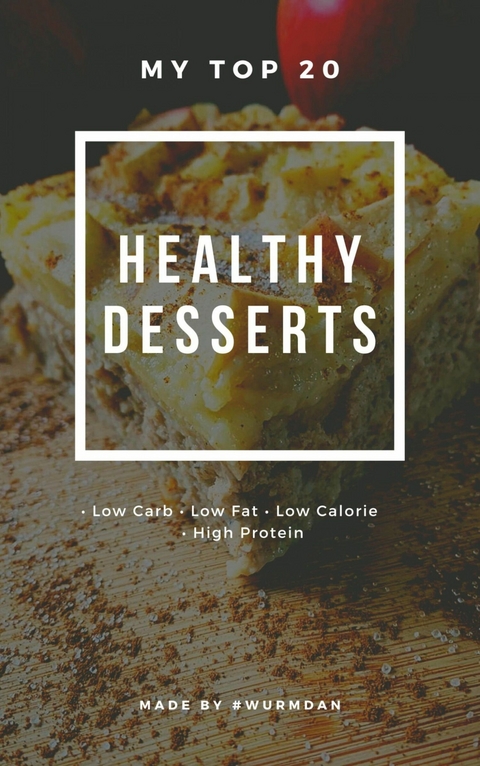 Healthy Desserts - Daniel Wurm