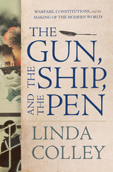 Gun, the Ship, and the Pen -  Linda Colley