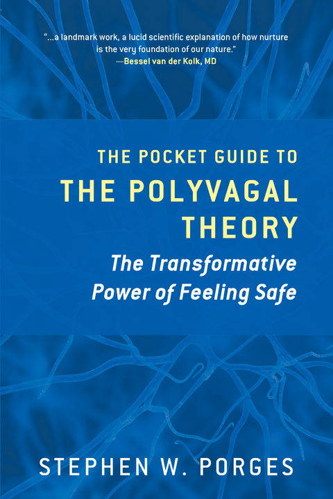 The Pocket Guide to the Polyvagal Theory: The Transformative Power of Feeling Safe (Norton Series on Interpersonal Neurobiology) - Stephen W. Porges