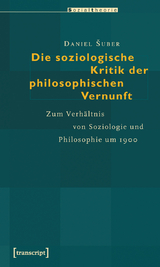 Die soziologische Kritik der philosophischen Vernunft - Daniel Suber