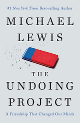 The Undoing Project: A Friendship That Changed Our Minds - Michael Lewis