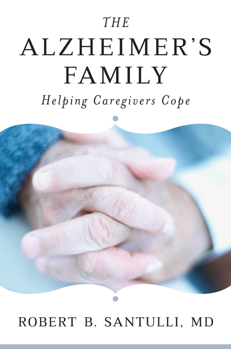 The Alzheimer's Family: Helping Caregivers Cope - Robert B. Santulli