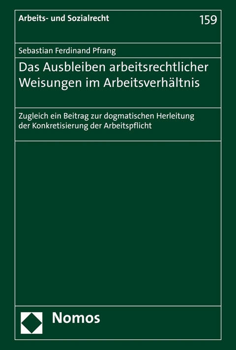 Das Ausbleiben arbeitsrechtlicher Weisungen im Arbeitsverhältnis - Sebastian Ferdinand Pfrang