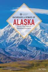 Backroads & Byways of Alaska (First Edition)  (Backroads & Byways) - Taz Tally