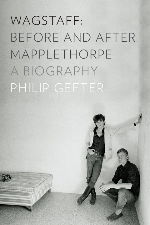 Wagstaff: Before and After Mapplethorpe: A Biography - Philip Gefter