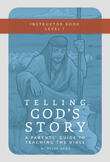 Telling God's Story, Year One: Meeting Jesus: Instructor Text & Teaching Guide (Telling God's Story) - Peter Enns